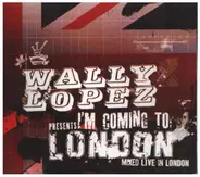 Wally Lopez - I'm Coming to London
