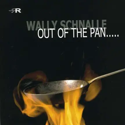 Wally Schnalle - Out of the Pan