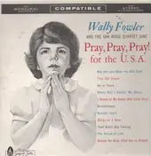 Wally Fowler - Pray, Pray, Pray! For The U.S.A.