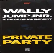 Wally Jump Jnr. & The Criminal Element - Private Party