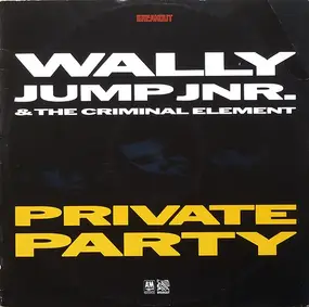 Wally Jump Jnr. & The Criminal Element - Private Party