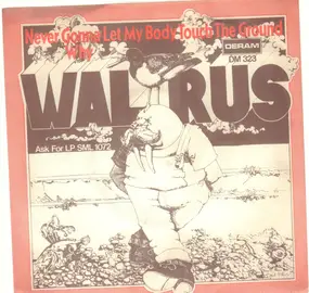 The Walrus - Never Gonna Let My Body Touch The Ground / Why
