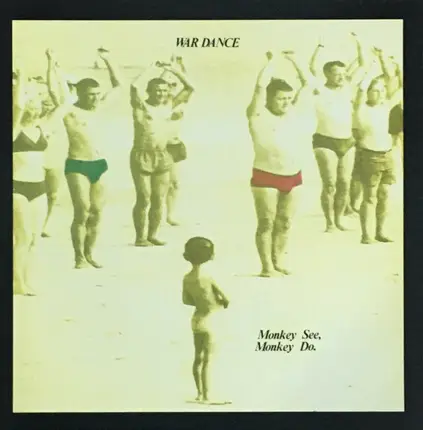 War Dance - Monkey See, Monkey Do.