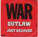 7inch Vinyl Single - War - Outlaw / Just Because
