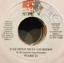 7inch Vinyl Single - Ward 21 - Bad Mind Must Go Down