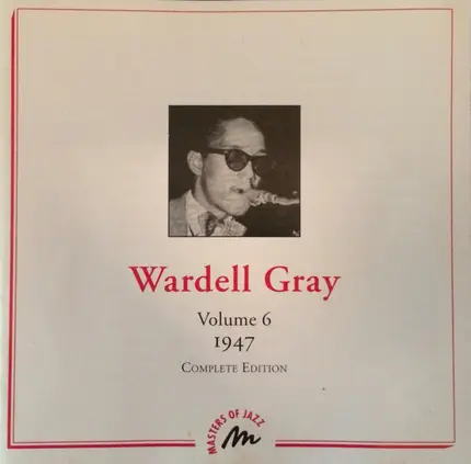 Wardell Gray - Volume 6 - 1947 - Complete Edition