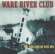 Ware River Club - The Bad Side of Otis Ave.