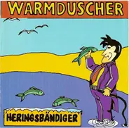 Warmduscher - Heringsbändiger