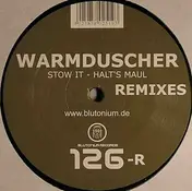 Warmduscher - Stow It - Halt's Maul - Remixes