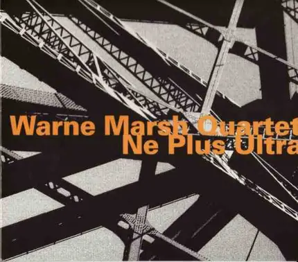 Warne Marsh Quartet - Ne Plus Ultra
