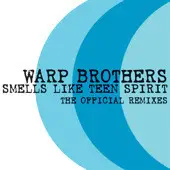 Warp Brothers - Smells Like Teen Spirit (The Official Remixes)