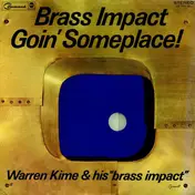 Warren Kime And His Brass Impact Orchestra - Brass Impact Goin' Someplace!