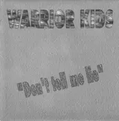 Warrior Kids - Don't Tell Me Lie