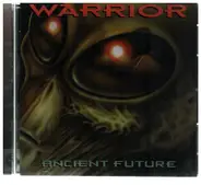 Warrior - Ancient Future