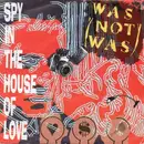 7'' - Was (Not Was) - Spy In The House Of Love
