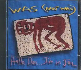 Was (Not Was) - Hello, Dad...I'm In Jail