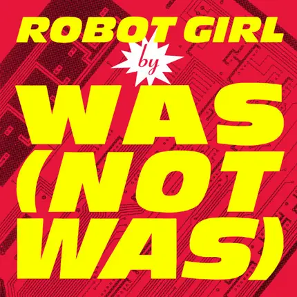 Was (Not Was) - Robot Girl