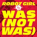 12inch Vinyl Single - Was (Not Was) - Robot Girl (Remix)