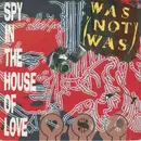 7inch Vinyl Single - Was (Not Was) - Spy In The House Of Love