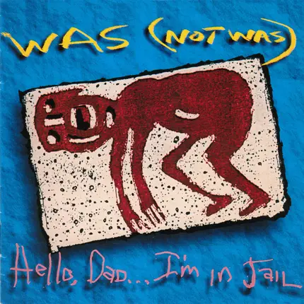 Was (Not Was) - Hello, Dad...I'm In Jail