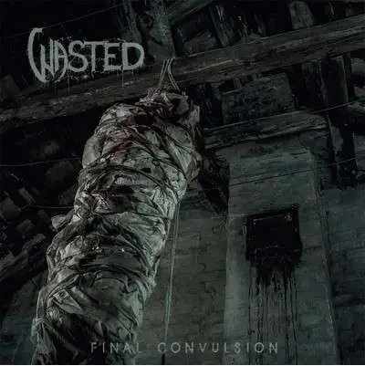 Wasted - Final Convulsion
