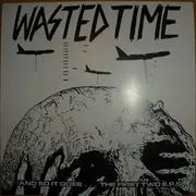 LP - Wasted Time - And So It Goes... The First Two E.P.s