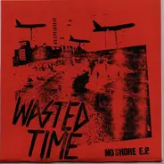 Wasted Time - No Shore E.P.