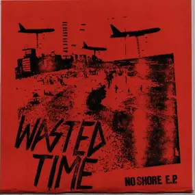 Wasted Time - No Shore E.P.