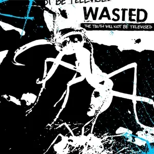 Wasted - Truth Will Not BE