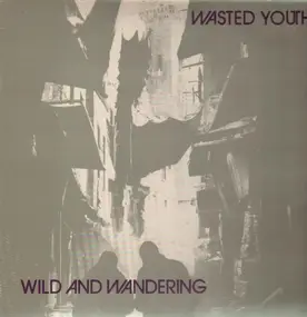 Wasted Youth - Wild And Wandering