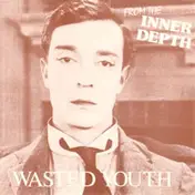 Wasted Youth - From The Inner Depth