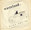 7'' - Wasteland - Want Not EP