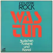 LP - Was Tun Band - Industrie Rock - Zwischen Kokerei Und Kanal
