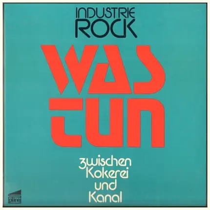 Was Tun Band - Industrie Rock - Zwischen Kokerei Und Kanal