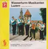 7inch Vinyl Single - Wasserturm Musikanten - Im Frohsinn Z'Zürich / Am Eiger-Blick