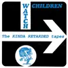2x7'' - Watch Children - The Kinda Retarded Tapes - red vinyl