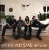 LP - Water And Sand - Hey Love