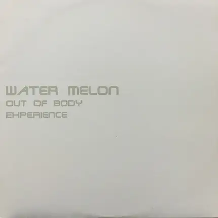 Water Melon - Out Of Body Experience