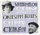 CD - Watermelon Slim & Super Chikan - Okiesippi Blues - Digipak