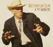 Watermelon Slim & the Workers - Watermelon Slim & the Workers