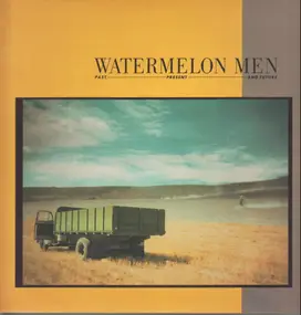 watermelon men - Past, Present And Future