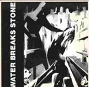 7'' - Water Breaks Stone - I Refused To Feel The Pain