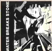 7'' - Water Breaks Stone - I Refused To Feel The Pain