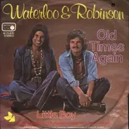 Waterloo & Robinson - Old Times Again / Little Boy