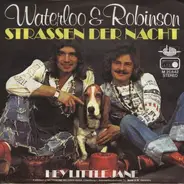 Waterloo & Robinson - Strassen Der Nacht / Hey, Little Jane