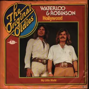 Waterloo & Robinson - Hollywood / My Little World
