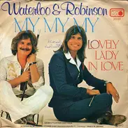 Waterloo & Robinson - My My My / Lovely Lady In Love