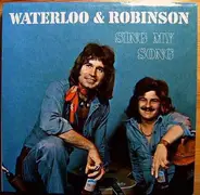 Waterloo & Robinson - Sing My Song