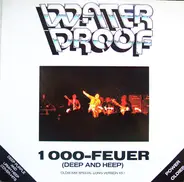 Waterproof - 1000-Feuer (Deep And Heep)