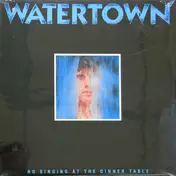 Watertown - No Singing At The Dinner Table